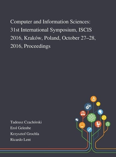 Computer and Information Sciences 31st International Symposium, ISCIS 2016, Kraków, Poland, October 27-28, 2016, Proceedings
