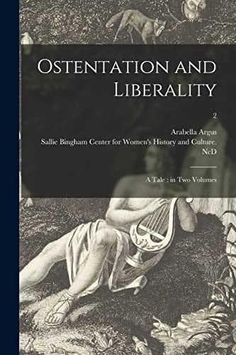 Ostentation and Liberality A Tale: in Two Volumes; 2