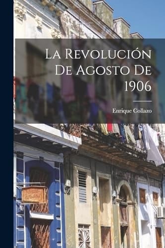 La Revolución De Agosto De 1906