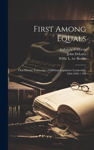 First Among Equals Oral History Transcript: California Legislative Leadership, 1964-1992 / 199