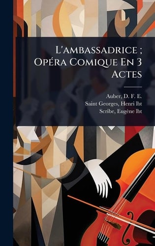 L'ambassadrice; OpÃ(c)ra Comique En 3 Actes