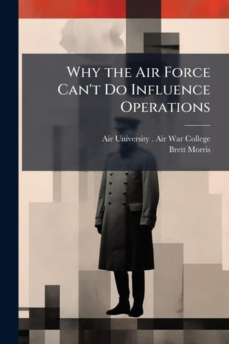 Why the Air Force Can't Do Influence Operations