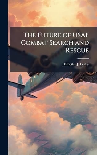 The Future of USAF Combat Search and Rescue