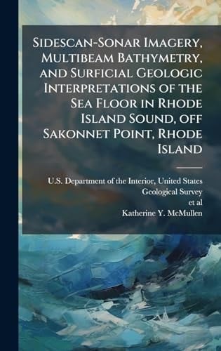 Sidescan-Sonar Imagery, Multibeam Bathymetry, and Surficial Geologic Interpretations of the Sea Floor in Rhode Island Sound, Off Sakonnet Point, Rhode Island