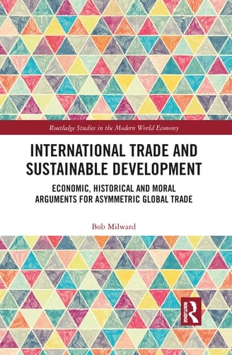 International Trade and Sustainable Development Economic, Historical and Moral Arguments for Asymmetric Global Trade