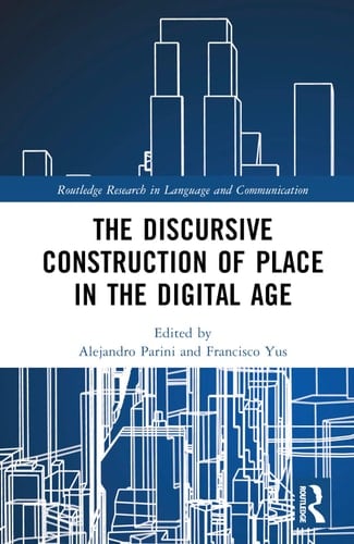 The Discursive Construction of Place in the Digital Age