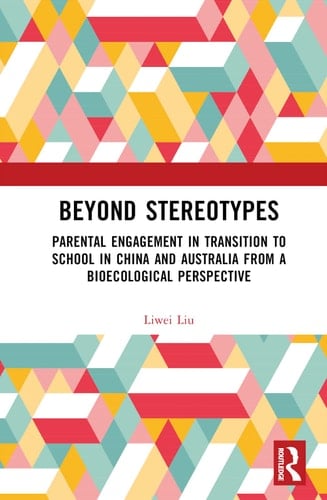 Beyond Stereotypes Parental Engagement in Transition to School in China and Australia from a Bioecological Perspective