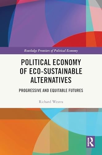Political Economy of Eco-Sustainable Alternatives Progressive and Equitable Futures