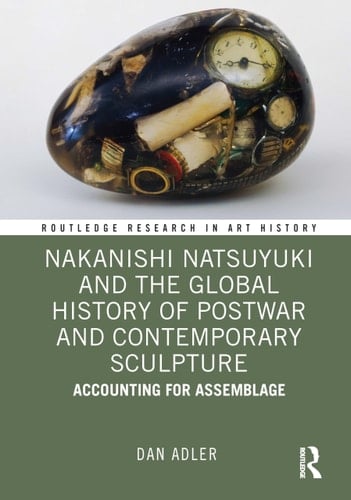 Nakanishi Natsuyuki and the Global History of Postwar and Contemporary Sculpture - Accounting for Assemblage
