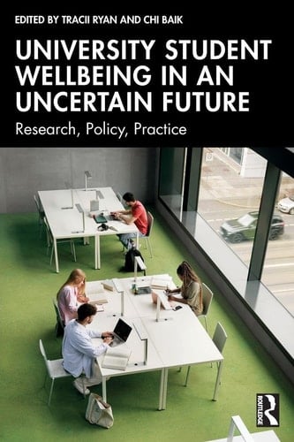 University Student Wellbeing in an Uncertain Future - Research, Policy, Practice