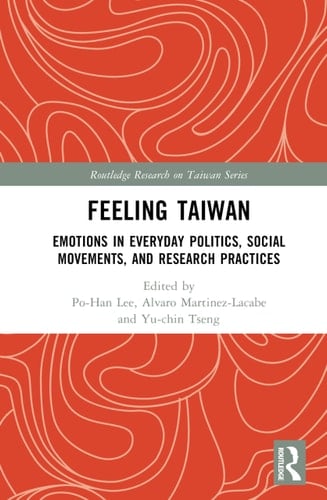Feeling Taiwan - Emotions in Everyday Politics, Social Movements, and Research Practices