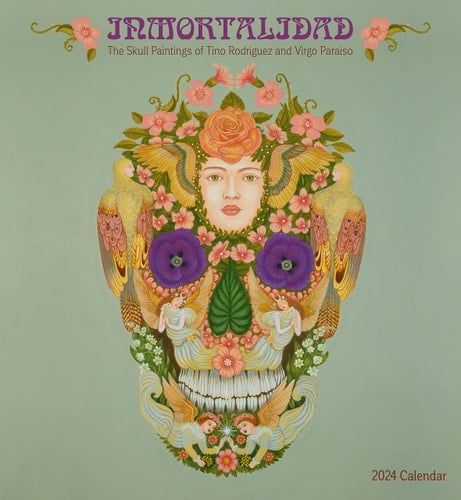 Inmortalidad The Skull Paintings of Tino Rodriguez and Virgo Paraiso 2024 Wall Calendar