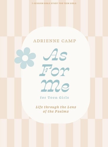 As for Me - Teen Girls' Bible Study Book Life Through the Lens of the Psalms