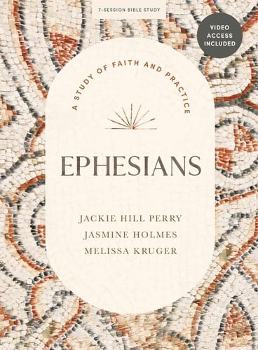Ephesians - Bible Study Book with Video Access A Study of Faith and Practice