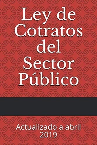 Ley de Cotratos Del Sector Público Actualizado a Abril 2019