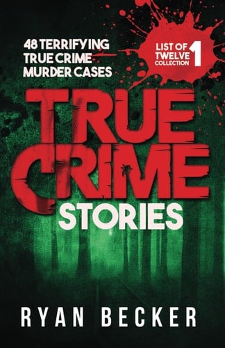 True Crime Stories 48 Terrifying True Crime Murder Cases
