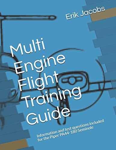 Multi Engine Flight Training Guide Information and Test Questions Included for the Piper PA44-180 Seminole