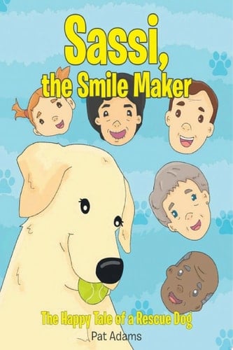 Sassi, the Smile Maker The Happy Tale of a Rescue Dog