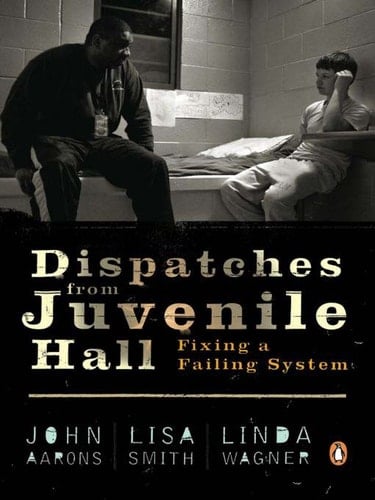 Dispatches from Juvenile Hall