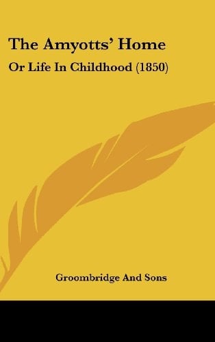 The Amyotts' Home Or Life In Childhood (1850)