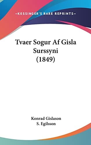 Tvaer Sogur Af Gisla Surssyni (1849)