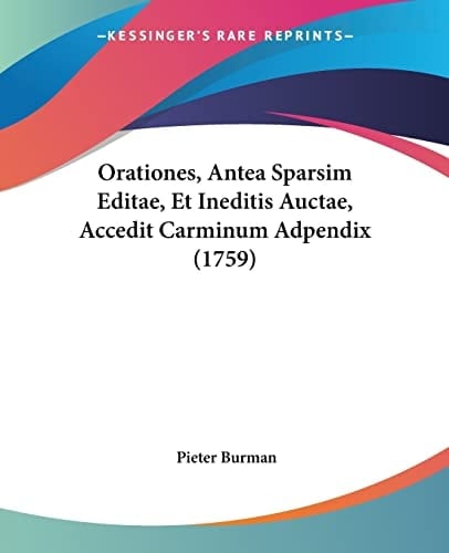 Orationes, Antea Sparsim Editae, Et Ineditis Auctae, Accedit Carminum Adpendix (1759)
