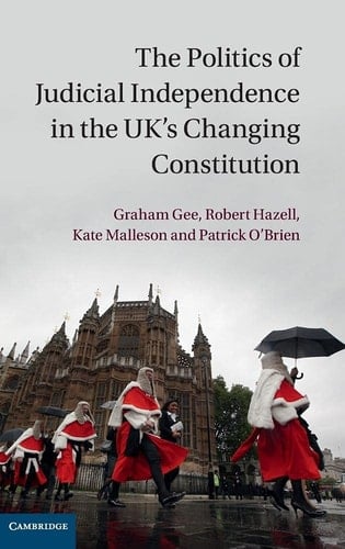 The Politics of Judicial Independence in the UK's Changing Constitution
