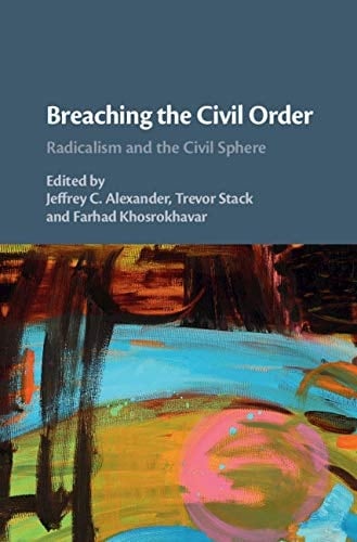 Breaching the Civil Order Radicalism and the Civil Sphere