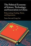 The Political Economy of Science, Technology, and Innovation in China Policymaking, Funding, Talent, and Organization