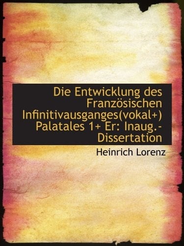 Die Entwicklung des Französischen Infinitivausganges(vokal+) Palatales 1+ Er: Inaug.-Dissertation