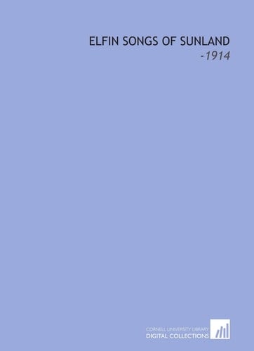 Elfin Songs of Sunland: -1914