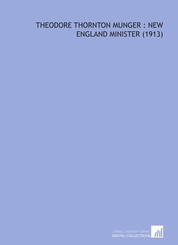 Theodore Thornton Munger : New England Minister (1913)