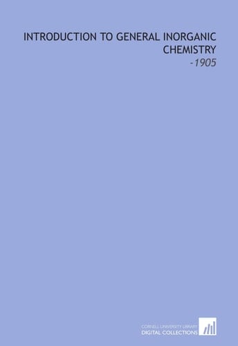 Introduction to General Inorganic Chemistry: -1905