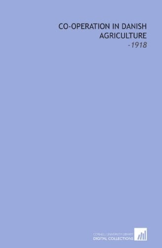 Co-Operation in Danish Agriculture: -1918