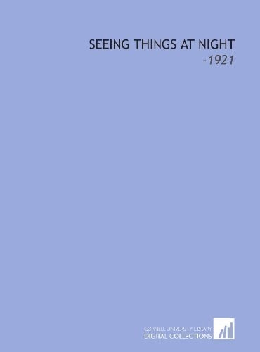 Seeing Things at Night: -1921