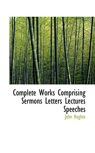 Complete Works Comprising Sermons Letters Lectures Speeches