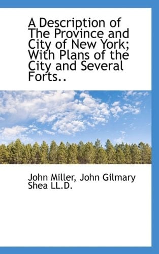 A Description of The Province and City of New York; With Plans of the City and Several Forts..