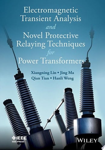Electromagnetic Transient Analysis and Novel Protective Relaying Techniques for Power Transformers