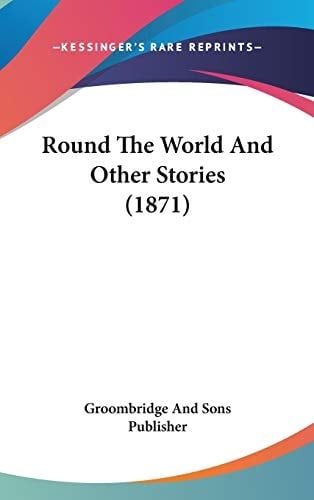 Round The World And Other Stories (1871)