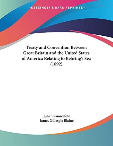 Treaty and Convention Between Great Britain and the United States of America Relating to Behring's Sea (1892)
