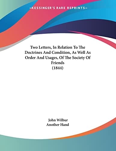 Two Letters, In Relation To The Doctrines And Condition, As Well As Order And Usages, Of The Society Of Friends (1844)