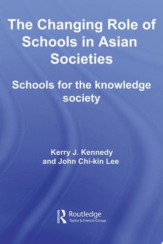 The Changing Role of Schools in Asian Societies Schools for the Knowledge Society