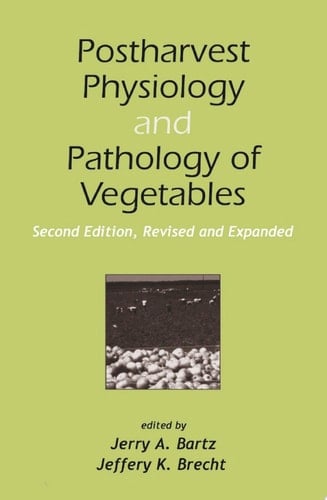Postharvest Physiology and Pathology of Vegetables