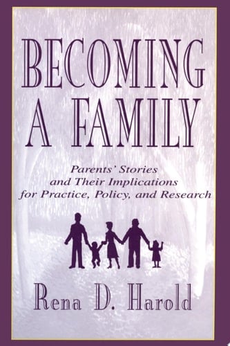 Becoming A Family Parents' Stories and Their Implications for Practice, Policy, and Research