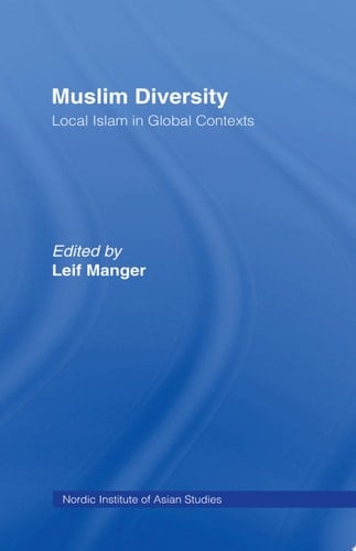 Muslim Diversity Local Islam in Global Contexts