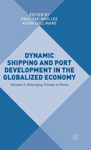 Dynamic Shipping and Port Development in the Globalized Economy Volume 2: Emerging Trends in Ports