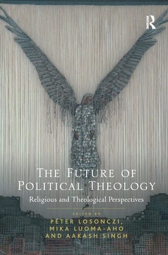 The Future of Political Theology Religious and Theological Perspectives