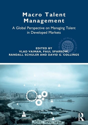 Macro Talent Management A Global Perspective on Managing Talent in Developed Markets