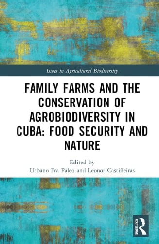 Family Farms and the Conservation of Agrobiodiversity in Cuba Food Security and Nature