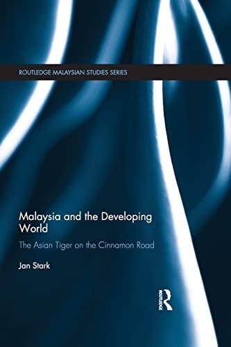 Malaysia and the Developing World The Asian Tiger on the Cinnamon Road
